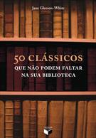 50 CLASSICOS QUE NAO PODEM FALTAR NA SUA BIBLIOTECA