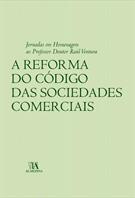 JORNADAS EM HOMENAGEM AO PROFESSOR DOUTOR RAUL VENTURA: A REFORMA DO CODIGO DAS SOCIEDADES COMERCIAIS