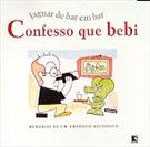 CONFESSO QUE BEBI
