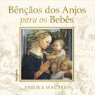 BENÇAOS DOS ANJOS PARA OS BEBES