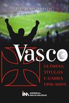 VASCO: GLORIAS, TITULOS E GARRA 1996-2009