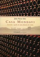 CASA MONDAVI: ASCENSAO E QUEDA DE UMA DINASTIA DO VINHO