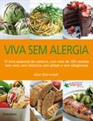 VIVA SEM ALERGIA: O LIVRO ESSENCIAL DE CULINARIA, COM MAIS DE 100 RECEITAS SEM OVOS, SEM LATICINIOS, SEM GLUTEN E SEM OLEAGINOSAS
