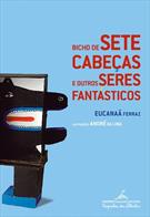 BICHO DE SETE CABEÇAS E OUTROS SERES FANTASTICOS