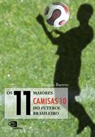 OS 11 MAIORES CAMISAS 10 DO FUTEBOL BRASILEIRO