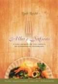 ALHO E SAFIRAS: A VIDA SECRETA DE UMA CRITICA DE GASTRONOMIA DISFARÇADA