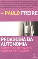 PEDAGOGIA DA AUTONOMIA: SABERES NECESSARIOS A PRATICA EDUCATIVA