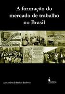 A FORMAÇAO DO MERCADO DE TRABALHO NO BRASIL