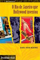 O RIO DE JANEIRO QUE HOLLYWOOD INVENTOU