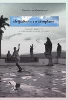 ALEIJADINHO E O AEROPLANO: O PARAISO BARROCO E A CONSTRUÇAO DO HEROI COLONIAL
