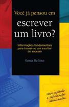VOCE JA PENSOU EM ESCREVER UM LIVRO?: INFORMAÇOES FUNDAMENTAIS PARA TORNAR-SE UM ESCRITOR DE SUCESSO