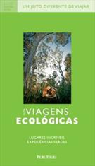 GUIA VIAGENS ECOLOGICAS: LUGARES INCRIVEIS, EXPERIENCIAS VERDES