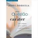 livro UMA QUESTAO DE CARATER: COMO A LITERATURA AJUDA A INDENTIFICAR A ESSENCIA DA LIDERAN&Ccedil;A ( 9788532522696 )