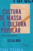 CULTURA DE MASSA E CULTURA POPULAR ( 9788532606761 )