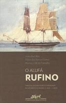 O ALUFA RUFINO: TRAFICO, ESCRAVIDAO E LIBERDADE NO ATLANTICO NEGRO (C.1822 - C.1853)
