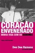CORAÇAO ENVENENADO: MINHA VIDA COM OS RAMONES