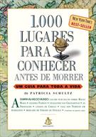 1.000 LUGARES PARA CONHECER ANTES DE MORRER: UM GUIA PARA TODA VIDA