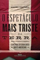O ESPETACULO MAIS TRISTE DA TERRA: O INCENDIO DO GRAN CIRCO NORTE-AMERICANO