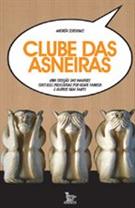 CLUBE DAS ASNEIRAS: UMA SELE�AO DAS MAIORES IDIOTICES PROFERIDAS POR GENTE FAMOSA E OUTROS NEM TANTO