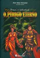 BRUCE, O IMBATIVEL: O PERIGO ETERNO