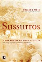 SUSSURROS: A VIDA PRIVADA NA RUSSIA DE STALIN