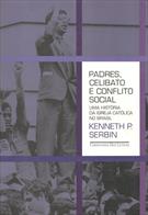 PADRES, CELIBATO E CONFLITO SOCIAL: UMA HISTORIA DA IGREJA CATOLICA NO BRASIL
