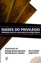 RAIZES DO PRIVILEGIO: MOBILIDADE SOCIAL NO MUNDO IBERICO DO ANTIGO REGIME