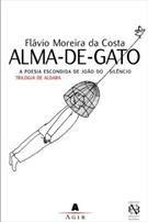 ALMA-DE-GATO: A VIDA INVISIVEL E AS OBRAS INCOMPLETAS DE JOAO DO SILENCIO, E SEUS ARREDORES