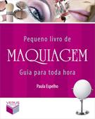 PEQUENO LIVRO DE MAQUIAGEM: GUIA PARA TODA HORA