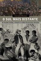 O SUL MAIS DISTANTE: OS ESTADOS UNIDOS, O BRASIL E O TRAFICO DE ESCRAVOS AFRICANOS