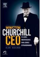 WINSTON CHURCHILL CEO: 25 LIÇOES INDISPENSAVEIS PARA LIDERES EXTRAORDINARIOS