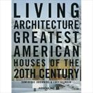 LIVING ARCHITECTURE GREATEST AMERICAN HOUSES OF THE 20TH CENTURY