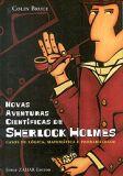 NOVAS AVENTURAS CIENTIFICAS DE SHERLOCK HOLMES: CASOS DE LOGICA, MATEMATICA E PROBABILIDADE