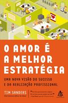 O AMOR E A MELHOR ESTRATEGIA: UMA NOVA VISAO DO SUCESSO E DA REALIZAÇAO PROFISSIONAL