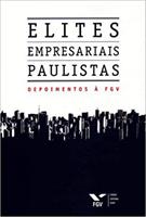 ELITES EMPRESARIAIS PAULISTAS: DEPOIMENTOS A FGV