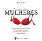 TRATADO SOBRE MULHERES: CEM PISTAS BEM-HUMORADAS PARA DESVENDAR OS MISTERIOS DA MENTE FEMININA