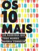 OS 10 MAIS: 250 RANKINGS QUE TODO MUNDO DEVERIA CONHECER