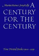 A CENTURY FOR THE CENTURY: FINE PRINTED BOOKS 1900-1999