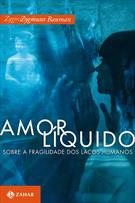 AMOR LIQUIDO: SOBRE A FRAGILIDADE DOS LAÇOS HUMANOS