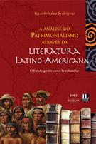 A ANALISE DO PATRIMONIALISMO ATRAVES DA LITERATURA LATINO-AMERICANA