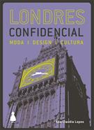 LONDRES CONFIDENCIAL: MODA, DESIGN, CULTURA