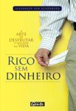 RICO SEM DINHEIRO: A ARTE DE DESFRUTAR O MELHOR DA VIDA