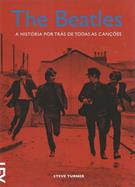 THE BEATLES: A HISTORIA POR TRAS DE TODAS AS CANÇOES