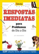 RESPOSTAS IMEDIATAS PARA PROBLEMAS DO DIA A DIA: 2.137 SOLUÇOES FACEIS, ENGENHOSAS E RAPIDAS