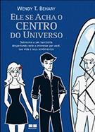 ELE SE ACHA O CENTRO DO UNIVERSO
