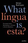WHAT LINGUA IS ESTA? ESTRANGEIRISMOS, NEOLOGISMOS, LULISMOS E OUTROS MODISMOS