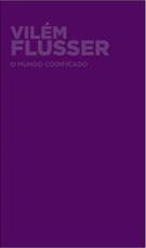 O MUNDO CODIFICADO: POR UMA FILOSOFIA DO DESIGN E DA COMUNICAÇAO