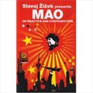ON PRACTICE AND CONTRADICTION: SLAVO ZIZEK PRESENTS MAO