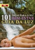 101 DICAS PARA SEU BEM-ESTAR: GUIA DA LUZ