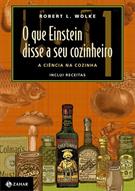 O QUE EINSTEIN DISSE A SEU COZINHEIRO: VOL 1. A CIENCIA NA COZINHA - INCLUI RECEITAS